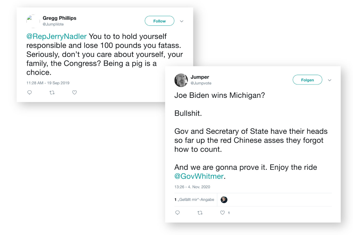 Screenshots of two deleted tweets from Gregg Phillips' Twitter account @JumpVote. One is from September 19, 2019 and reads "@RepJerryNadler You to hold yourself responsible and lose 100 pounds you fatass. Seriously, don't you care about yourself, your family, the Congress? Being a pig is a choice." The other is from November 4, 2020 and reads "Joe Biden wins Michigan? Bullshit. Gov and Secretary of State have their heads so far up the red Chinese asses they forgot how to count. And we are gonna prove it. Enjoy the ride @GovWhitmer."